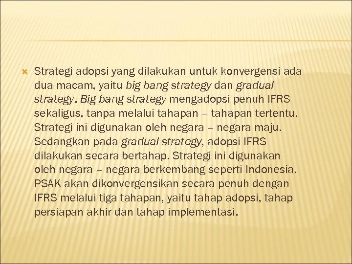  Strategi adopsi yang dilakukan untuk konvergensi ada dua macam, yaitu big bang strategy