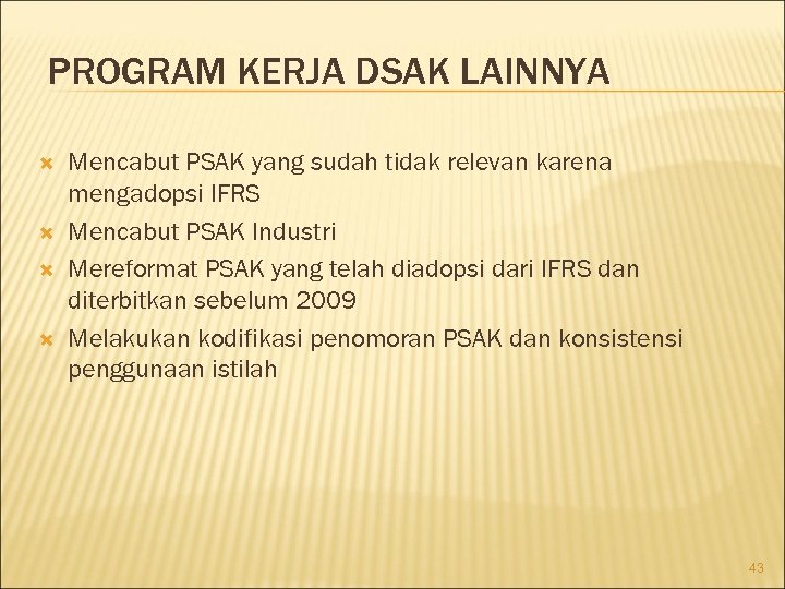 PROGRAM KERJA DSAK LAINNYA Mencabut PSAK yang sudah tidak relevan karena mengadopsi IFRS Mencabut