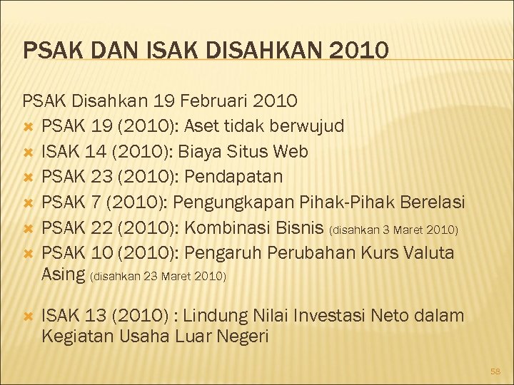 PSAK DAN ISAK DISAHKAN 2010 PSAK Disahkan 19 Februari 2010 PSAK 19 (2010): Aset