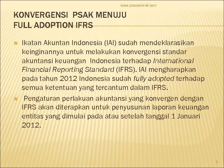 www. prospero-id. com KONVERGENSI PSAK MENUJU FULL ADOPTION IFRS Ikatan Akuntan Indonesia (IAI) sudah