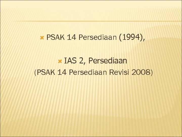  PSAK 14 Persediaan (1994), IAS 2, Persediaan (PSAK 14 Persediaan Revisi 2008) 