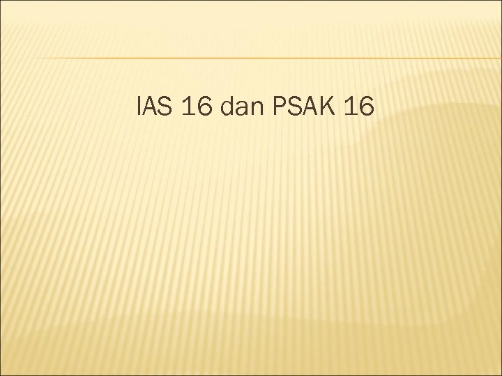 IAS 16 dan PSAK 16 
