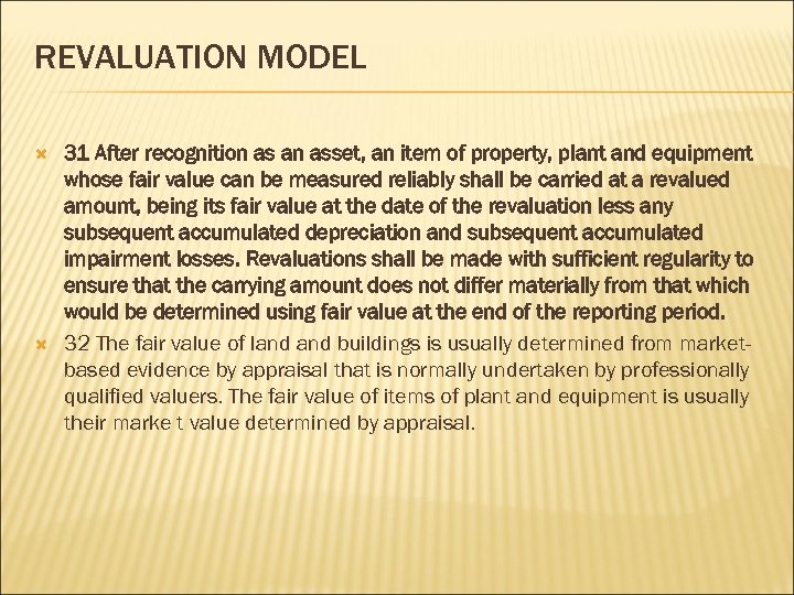 REVALUATION MODEL 31 After recognition as an asset, an item of property, plant and