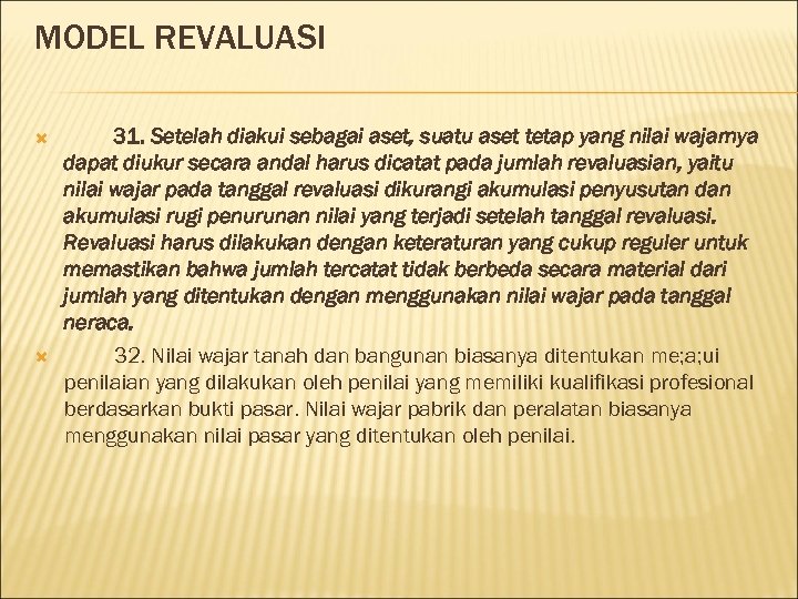 MODEL REVALUASI 31. Setelah diakui sebagai aset, suatu aset tetap yang nilai wajarnya dapat