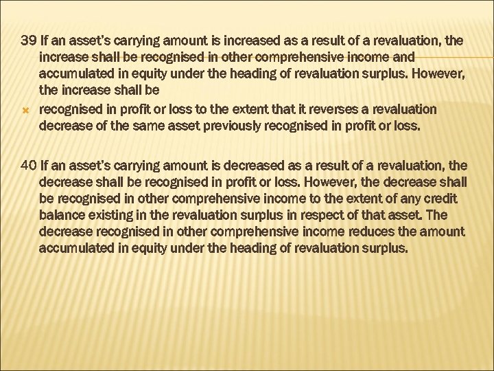 39 If an asset’s carrying amount is increased as a result of a revaluation,