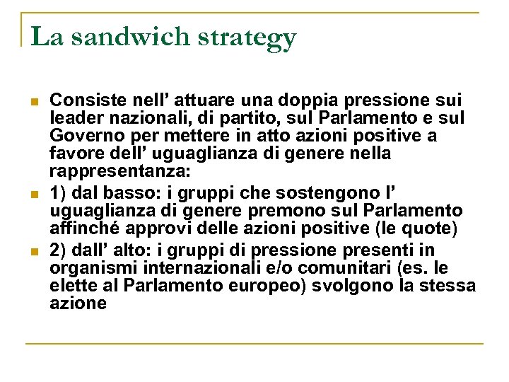 La sandwich strategy n n n Consiste nell’ attuare una doppia pressione sui leader