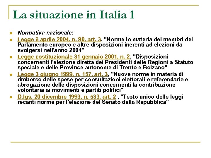 La situazione in Italia 1 n n n Normativa nazionale: Legge 8 aprile 2004,