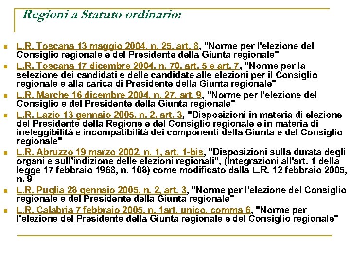 Regioni a Statuto ordinario: n n n n L. R. Toscana 13 maggio 2004,