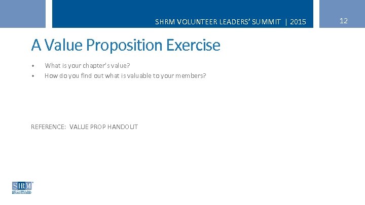 SHRM VOLUNTEER LEADERS’ SUMMIT | 2015 A Value Proposition Exercise • • What is