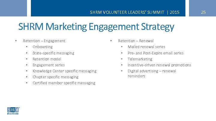 SHRM VOLUNTEER LEADERS’ SUMMIT | 2015 SHRM Marketing Engagement Strategy • Retention – Engagement