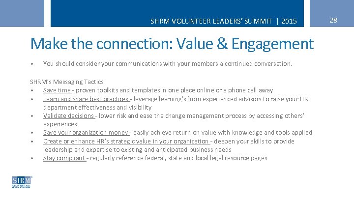 SHRM VOLUNTEER LEADERS’ SUMMIT | 2015 Make the connection: Value & Engagement • You