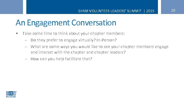 SHRM VOLUNTEER LEADERS’ SUMMIT | 2015 An Engagement Conversation • Take some time to