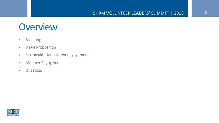 SHRM VOLUNTEER LEADERS’ SUMMIT | 2015 Overview • Branding • Value Proposition • Nationwide