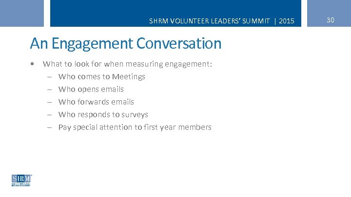 SHRM VOLUNTEER LEADERS’ SUMMIT | 2015 An Engagement Conversation • What to look for