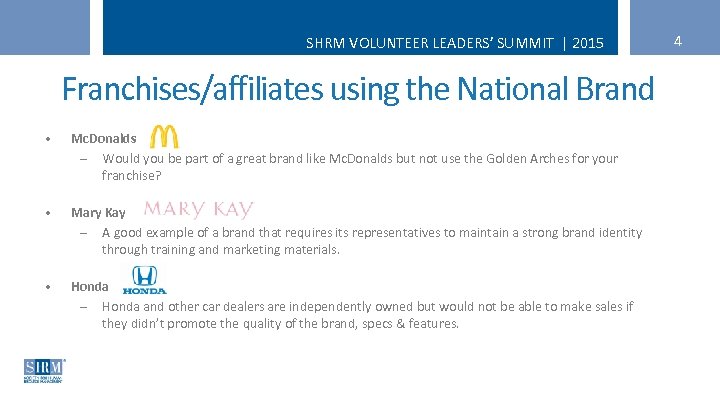 SHRM VOLUNTEER LEADERS’ SUMMIT | 2015 Franchises/affiliates using the National Brand • Mc. Donalds