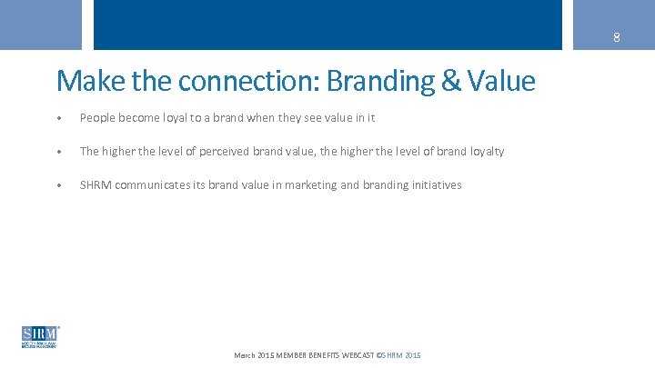 8 Make the connection: Branding & Value • People become loyal to a brand