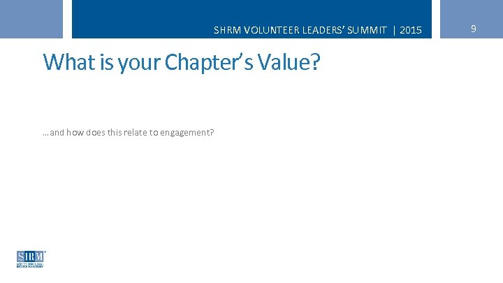 SHRM VOLUNTEER LEADERS’ SUMMIT | 2015 What is your Chapter’s Value? …and how does