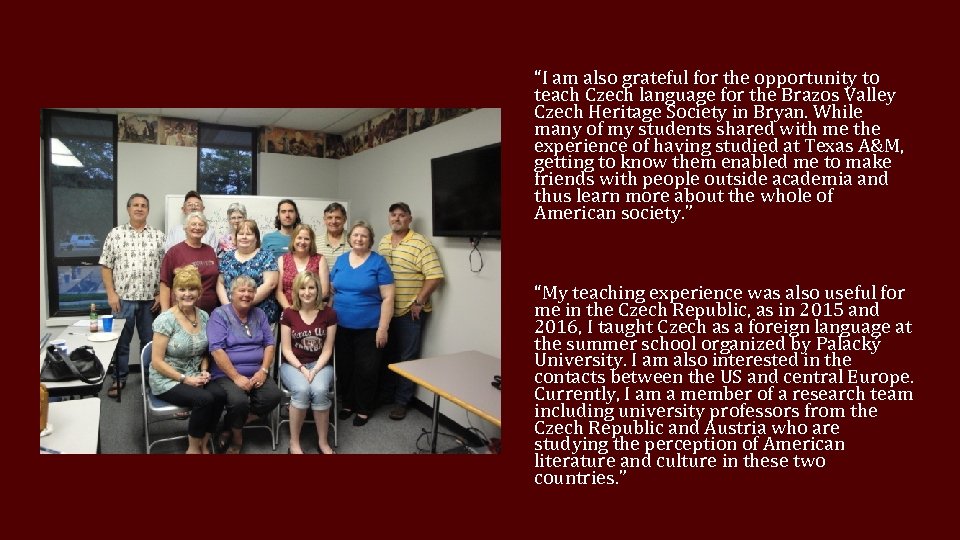 “I am also grateful for the opportunity to teach Czech language for the Brazos