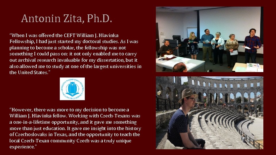 Antonin Zita, Ph. D. “When I was offered the CEFT William J. Hlavinka Fellowship,