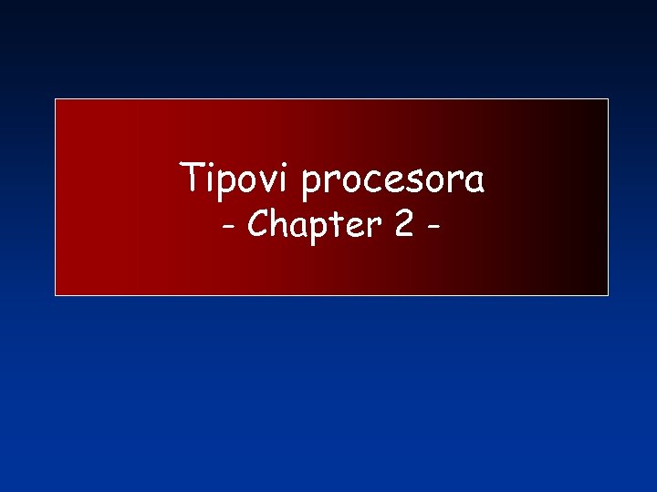 Tipovi procesora - Chapter 2 - 