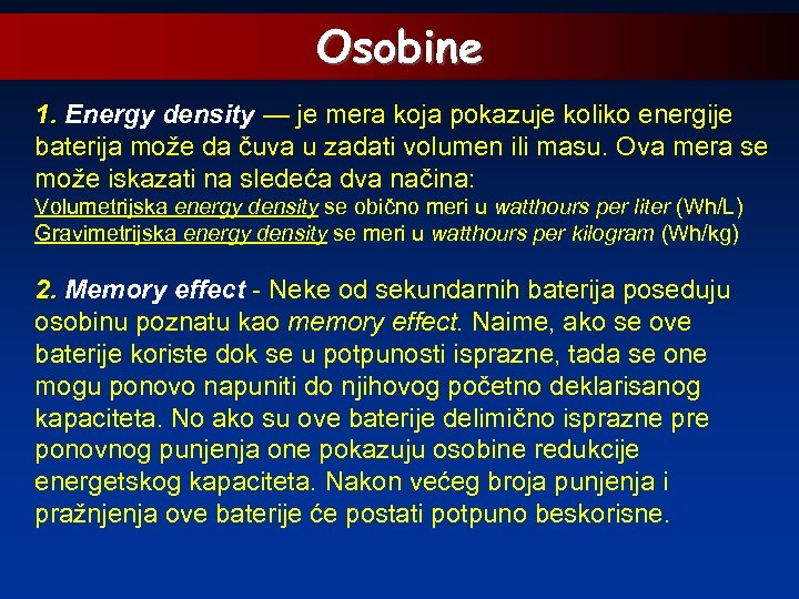 Osobine 1. Energy density — je mera koja pokazuje koliko energije baterija može da