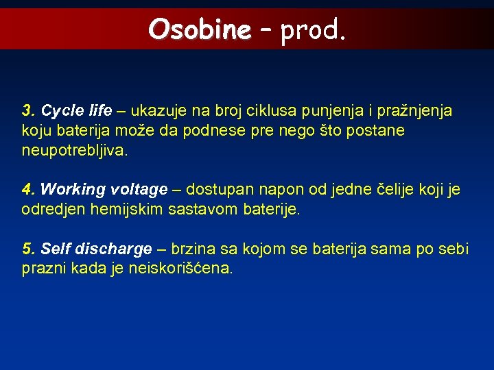 Osobine – prod. 3. Cycle life – ukazuje na broj ciklusa punjenja i pražnjenja