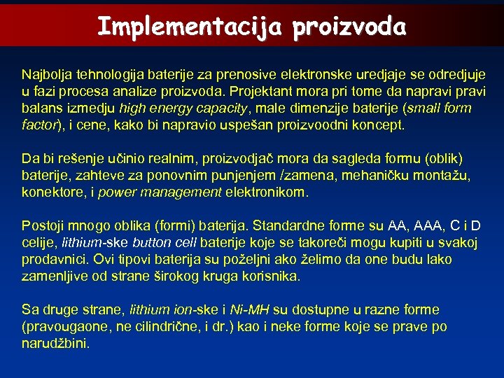 Implementacija proizvoda Najbolja tehnologija baterije za prenosive elektronske uredjaje se odredjuje u fazi procesa