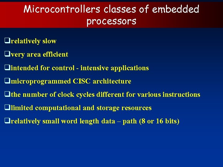 Microcontrollers classes of embedded processors qrelatively slow qvery area efficient qintended for control -