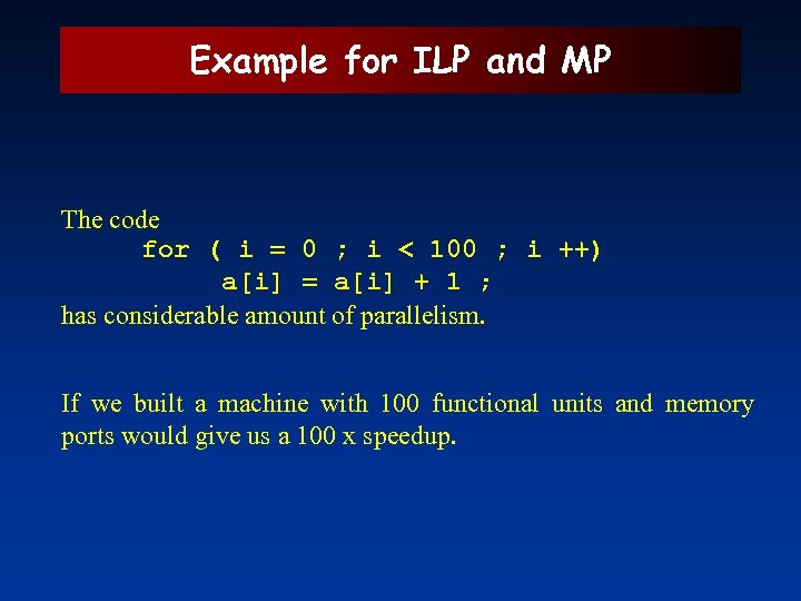 Example for ILP and MP The code for ( i = 0 ; i