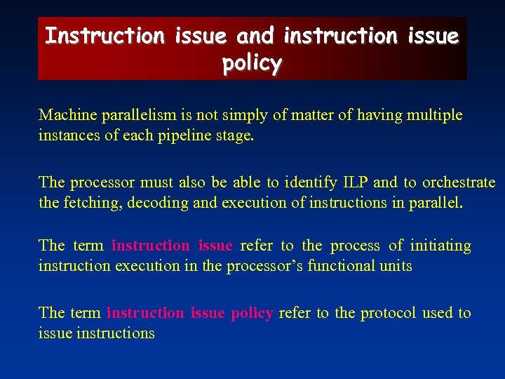 Instruction issue and instruction issue policy Machine parallelism is not simply of matter of