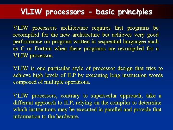 VLIW processors - basic principles VLIW processors architecture requires that programs be recompiled for