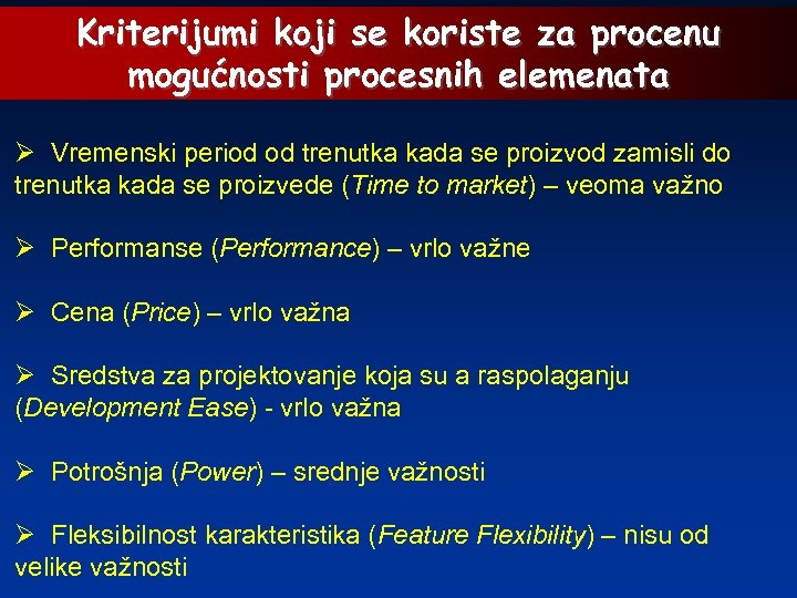 Kriterijumi koji se koriste za procenu mogućnosti procesnih elemenata Ø Vremenski period od trenutka