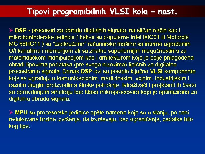 Tipovi programibilnih VLSI kola – nast. Ø DSP - procesori za obradu digitalnih signala,