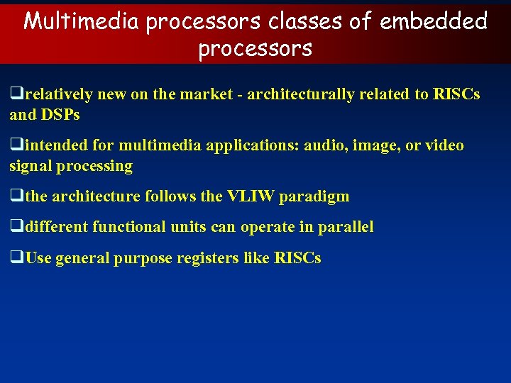 Multimedia processors classes of embedded processors qrelatively new on the market - architecturally related