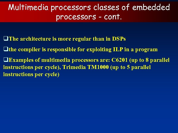 Multimedia processors classes of embedded processors - cont. q. The architecture is more regular