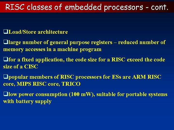 RISC classes of embedded processors - cont. q. Load/Store architecture qlarge number of general
