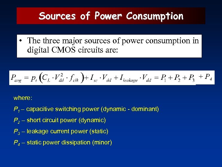 Sources of Power Consumption • The three major sources of power consumption in digital