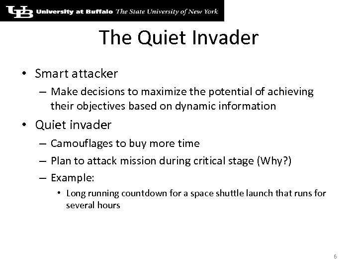 The Quiet Invader • Smart attacker – Make decisions to maximize the potential of