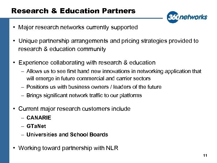 Research & Education Partners • Major research networks currently supported • Unique partnership arrangements
