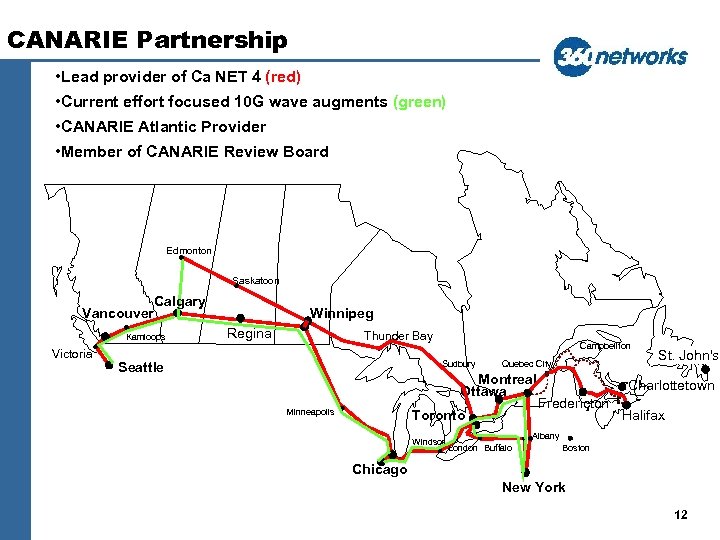 CANARIE Partnership • Lead provider of Ca NET 4 (red) • Current effort focused