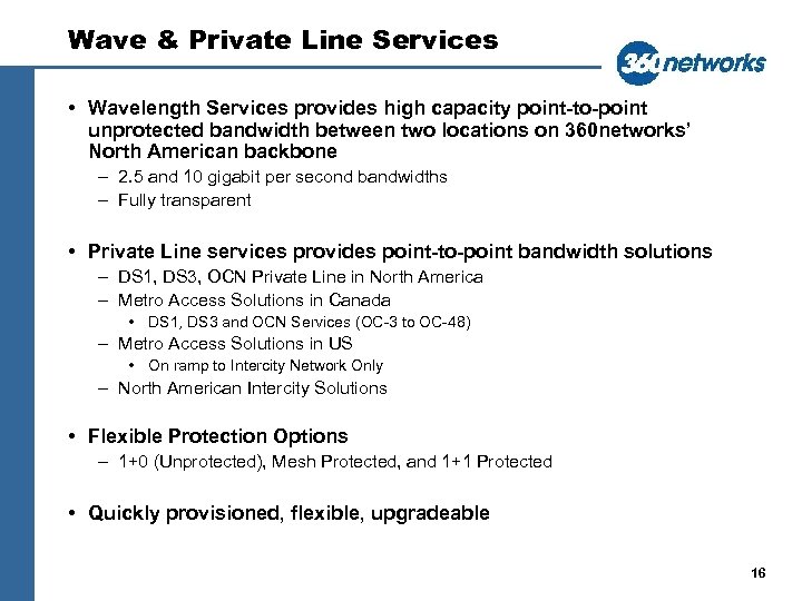 Wave & Private Line Services • Wavelength Services provides high capacity point-to-point unprotected bandwidth