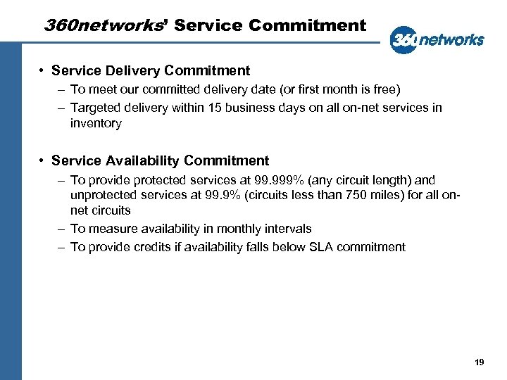 360 networks’ Service Commitment • Service Delivery Commitment – To meet our committed delivery