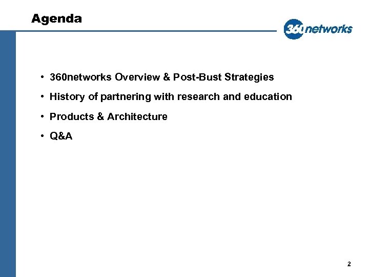 Agenda • 360 networks Overview & Post-Bust Strategies • History of partnering with research