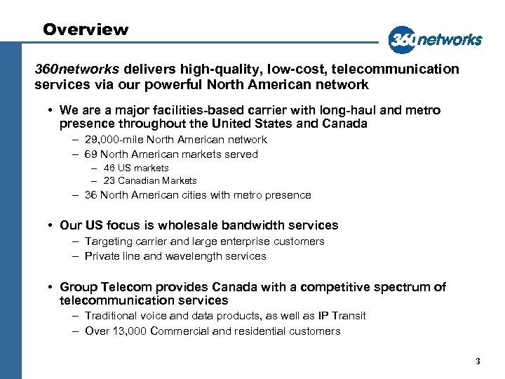Overview 360 networks delivers high-quality, low-cost, telecommunication services via our powerful North American network