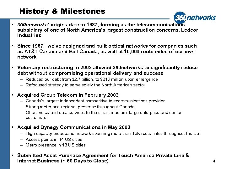 History & Milestones • 360 networks’ origins date to 1987, forming as the telecommunications