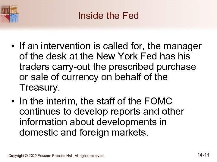 Inside the Fed • If an intervention is called for, the manager of the