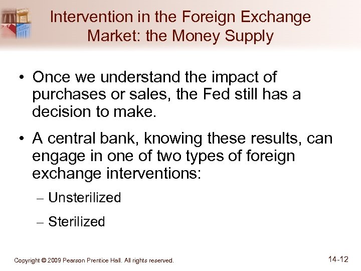 Intervention in the Foreign Exchange Market: the Money Supply • Once we understand the