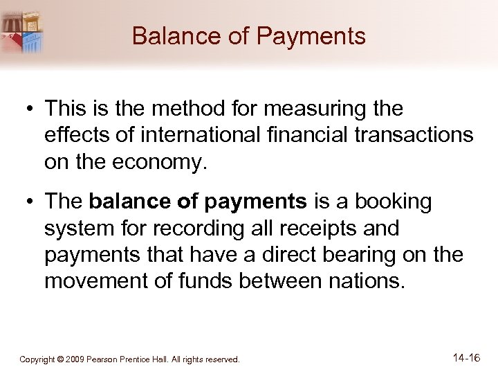 Balance of Payments • This is the method for measuring the effects of international