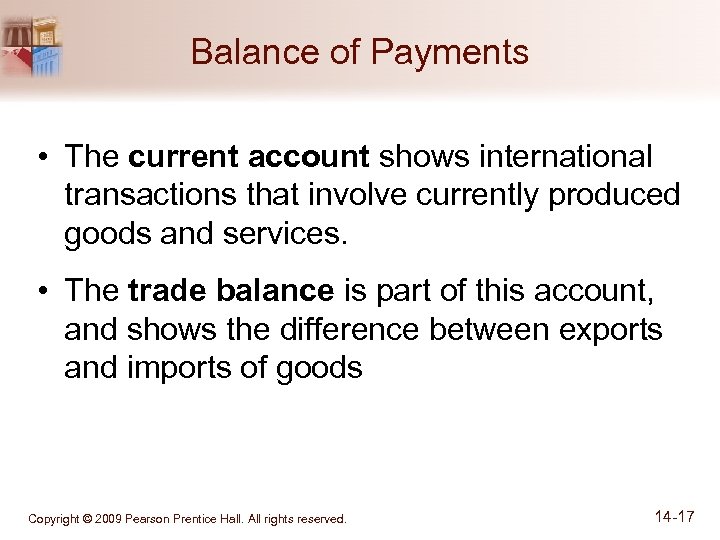 Balance of Payments • The current account shows international transactions that involve currently produced
