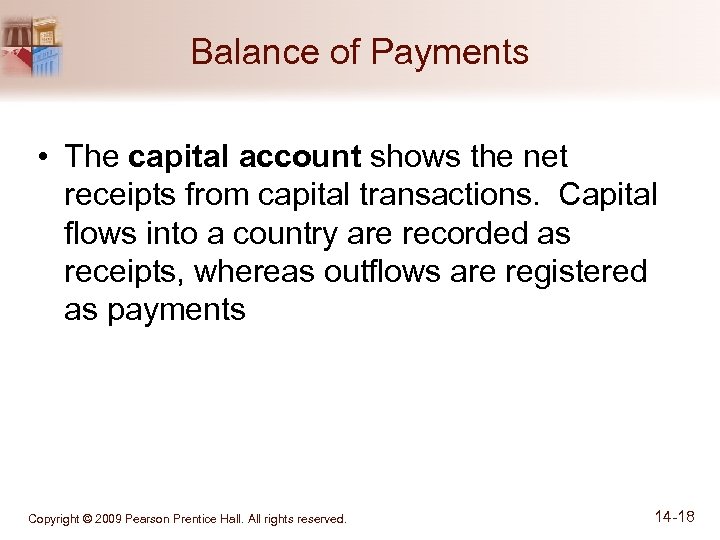 Balance of Payments • The capital account shows the net receipts from capital transactions.